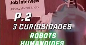 5 curiosidades sobre los robots humanoides PARTE 2