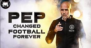 How Pep Guardiola Changed Football Forever