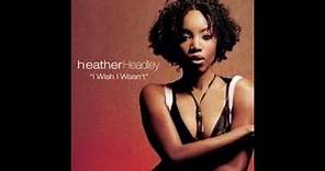 Heather Headley - I Wish I Wasn't