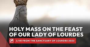 LIVE | Holy Mass on the feast of Our Lady of Lourdes | 11th February 2023