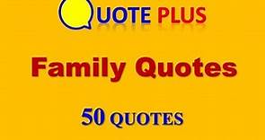 Family Quotes - 50 Top Quotes - Family Quotes and Sayings with Images and Music