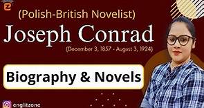 Joseph Conrad Biography / Joseph Conrad As a Novelist / Joseph Conrad Novel / Joseph Conrad Books