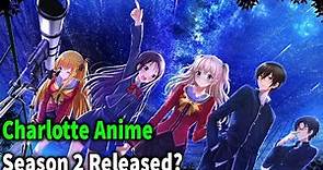 Charlotte Anime Season 2: Release Date