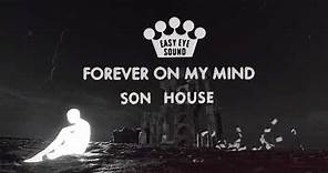 Son House - "Forever On My Mind" [Official Music Video]