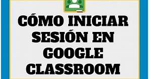 Cómo iniciar sesión en Google Classroom