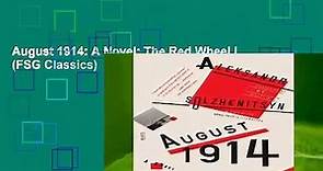 August 1914: A Novel: The Red Wheel I (FSG Classics)