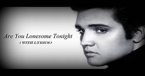 Are You Lonesome Tonight Elvis Presley - Lyrics