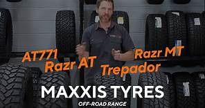 Maxxis Off-Road Tyre Range - AT771 - Razr AT - Razr MT - Trepador