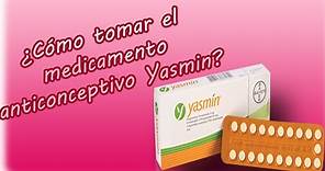 ¿Cómo tomar el medicamento anticonceptivo Yasmín 21 comprimidos?
