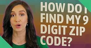 How do I find my 9 digit zip code?
