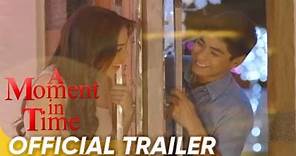 A Moment In Time Official Trailer | Coco Martin, Julia Montes | 'A Moment In Time'