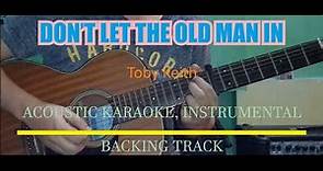 Toby Keith - Don't Let the Old Man In (Acoustic Karaoke)