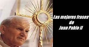 Frases famosas de Juan Pablo II