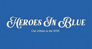 Heroes In Blue (Our Tribute to the NHS)