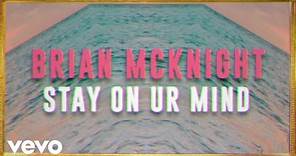Brian McKnight - Stay On UR Mind