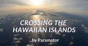 Crossing the Hawaiian Islands on a Paramotor