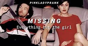 Missing - Everything But The Girl (Inglés - Español)