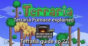 terraria furnace explained, terraria guide ep 27.