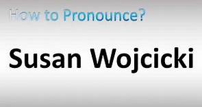 How to Pronounce Susan Wojcicki? (YouTube, ex-CEO)