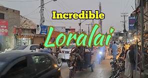 Incredible Loralai || شہر زیبائ لورالائی
