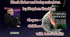 Childhood of Stephen Hawkings | Black hole and baby universe by Stephen Hawking audiobook |