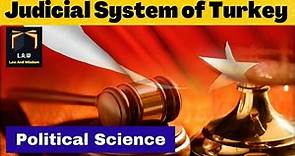 Judicial System of Turkey || Constitution of Turkey || Political Science