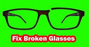How to fix broken glasses at home