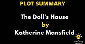 Summary Of The Doll’s House By Katherine Mansfield. - The Doll's House By Katherine Mansfield