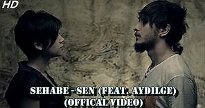 Sehabe - Sen (feat. Aydilge) (Official Video)