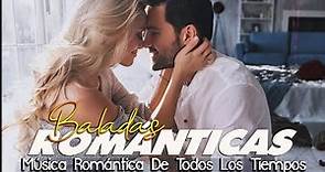 Los 40 Mejores Éxitos Románticos - Canciones Romanticas De Amor Y Recuerdo - Romanticas del Ayer