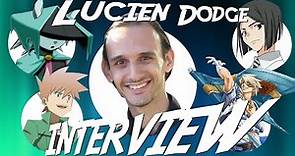 Voice Actor Interviews: Lucien Dodge