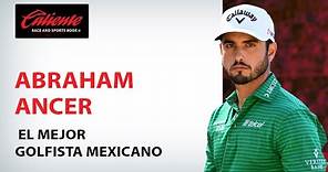 Abraham Ancer: El mejor golfista mexicano