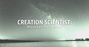 Creation Scientist - Wernher Von Braun