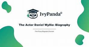 The Actor Daniel Wyllie: Biography | Free Essay Biography Example