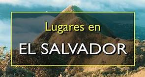 El Salvador: Los 10 mejores lugares para visitar en El Salvador