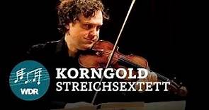 Erich Wolfgang Korngold - Streichsextett D-Dur op. 10 | WDR Sinfonieorchester Chamber Players