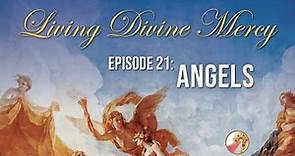 The Angels - Living Divine Mercy TV Show (EWTN) Ep. 21