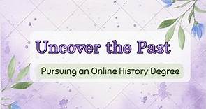 Uncover the Past: Pursuing an Online History Degree