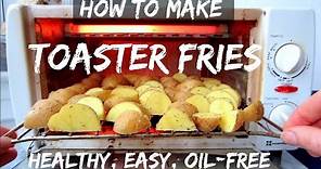 How to Make Fries In Your Toaster || HEALTHY + EASY