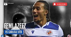 Femi Azeez vs Carlisle United | Reading FC Highlights