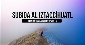 ¿Cómo subir el Iztaccíhuatl?: Guía para principiantes que quieren subir a la cima del Izta