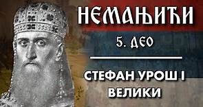 THE NEMANJIĆ DYNASTY - King Stefan Uroš the Great [5th part of documentary series]