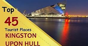 "KINGSTON UPON HULL" Top 45 Tourist Places | Kingston upon Hull Tourism | ENGLAND