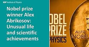 Nobel prize winner Alex Abrikosov: Unusual life and scientific achievements - talk by Prof Varlamov