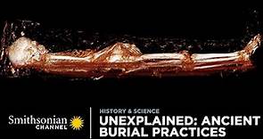 Unexplained: Ancient Burial Practices ⚰️ Smithsonian Channel
