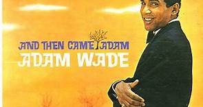Adam Wade - And Then Came Adam