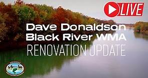 Dave Donaldson Black River WMA Renovation Update LIVE