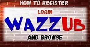 Wazzub Tutorial How to Register, Login and Browse