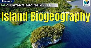 ISLAND BIOGEOGRAPHY THEORY | Wilson and MacArthur Theory || ECOLOGY || CSIR-NET