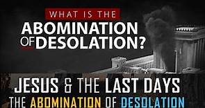 What Is the Abomination of Desolation? | Matthew 24:15 The Abomination of Desolation
